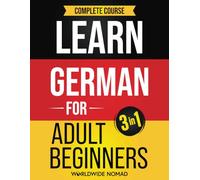 Learn German For Adult Beginners Book (3 In 1): Complete Course