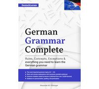 Learn German: German Grammar Complete: All topics from A1-C2 (A2, B1, B2, C1) for beginners & advanced learners: developed through +10000 teaching ... speakers (incl. the eBook version in German)