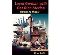 Learn German with Get Rich Stories - Brian Smith - Draft2Digital - Livre en Anglais Brian SmithBrian Smith (Auteur)