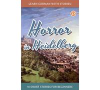 Learn German With Stories: Horror in Heidelberg - 10 Short Stories For Beginners