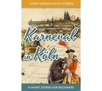 Learn German with Stories: Karneval in Köln - 10 Short Stories for Beginners