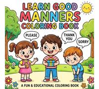 Learn Good Manners Coloring Book for Toddlers Ages 2-4: Bold and Easy Big Simple Designs of Please, Thank You, Sorry, Sharing, Kindness and Daily Good Habits for Boys and Girls