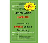 Learn Good Swahili: Volume 2 of 3: Swahili-English Dictionary with built-in mini-Thesaurus