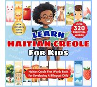 Learn Haitian Creole For Kids: Bilingual Creole & English Language Learning Book For Babies, Toddlers, and Children | My First Haitian Kreyol Words | ... | Over 320 Essential Words & 24 Topics