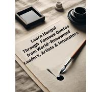Learn Hangul Through Famous Quotes from World-Renowned Leaders, Artists & Innovators: Handwriting Workbook for Beginners & Advanced Learners | Motivation, Language & Culture in One Book
