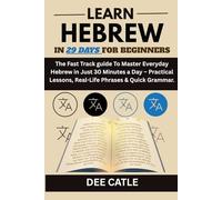 LEARN HEBREW IN 29 DAYS FOR BEGINNERS: The Fast Track Guide To Master Everyday Hebrew in Just 30 Minutes a Day - Practical Lessons, Real-Life Phrases and Quick Grammar