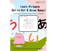 Learn Hiragana with Dot-to-Dot & Anime Names!: A Fun Japanese Alphabet Book for Anime-Loving Kids