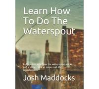 Learn How To Do The Waterspout: A deep dive into how the waterspout works, and a closer look at some real-life superhumans