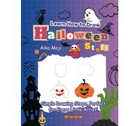 Learn How To Draw Halloween Stuff: Simple Drawing Steps, Perfect For Every Little Artist!