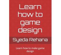 Learn how to game design: Learn how to make game design