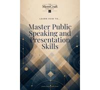 Learn How To... Master Public Speaking and Presentation Skills: How to Design, Practice, Deliver, and Adapt a Message in Real Time