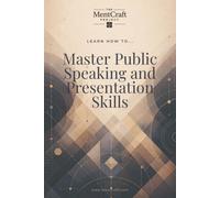 Learn How To... Master Public Speaking and Presentation Skills: How to Design, Practice, Deliver, and Adapt a Message in Real Time