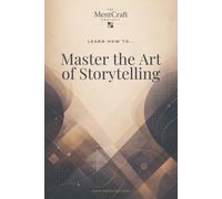 Learn How To... Master the Art of Storytelling: Build Compelling Personal, Professional, and Written Stories