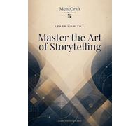 Learn How To... Master the Art of Storytelling: Build Compelling Personal, Professional, and Written Stories
