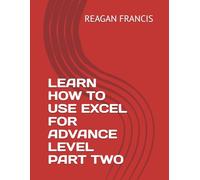 LEARN HOW TO USE EXCEL FOR ADVANCE LEVEL PART TWO