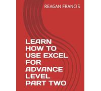 LEARN HOW TO USE EXCEL FOR ADVANCE LEVEL PART TWO