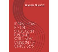 LEARN HOW TO USE MICROSOFT PUBLISHER WITH NEW VERSION OF OFFICE 365