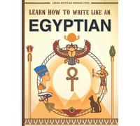 Learn how to write like an Egyptian: Tracing Book: Ancient egyptian Hieroglyphs Journal for Beginners