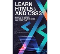 Learn HTML5 and CSS3: Complete Modern Web Development Guide and Templates