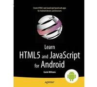 Learn HTML5 and JavaScript for Android Williams, Gavin (Auteur)