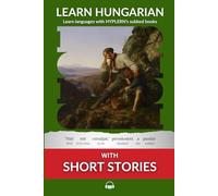 Learn Hungarian with Short Stories: Interlinear Hungarian to English