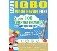 Learn Igbo While Having Fun! - Advanced: Intermediate to Practiced - Study 100 Essential Thematics with Word Search Puzzles - Vol.1