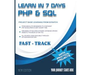 Learn in 7 Days PHP & SQL: Learn in 7 Days PHP & SQL: Learn how to Build Dynamic Website from Scratch