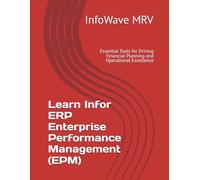 Learn Infor ERP Enterprise Performance Management (EPM): Essential Tools for Driving Financial Planning and Operational Excellence