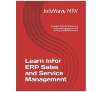 Learn Infor Erp Sales And Service Management: Essential Tools For Enhancing Customer Engagement And Driving Sales Performance