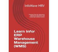 Learn Infor ERP Warehouse Management (WMS): Essential Tools for Optimizing Warehouse Operations and Enhancing Inventory Control