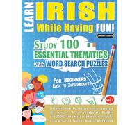 Learn Irish While Having Fun! - For Beginners: Easy to Intermediate - Study 100 Essential Thematics with Word Search Puzzles - Vol.1