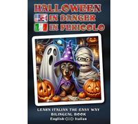 Learn Italian the Easy Way - HALLOWEEN IN PERICOLO - A delightfully wacky, lovingly told Halloween adventure full of humor, heart, and magical ... be saved? - Bilingual Book GERMAN ↔ ITALIAN