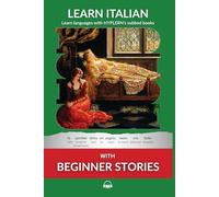 Learn Italian with Beginner Stories: Interlinear Italian to English