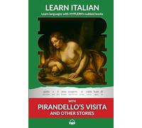 Learn Italian with Pirandello's Visita and Other Stories: Interlinear Italian to English