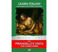 Learn Italian with Pirandello's Visita and Other Stories: Interlinear Italian to English