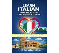 Learn Italian with Short and Captivating Stories. Book 3: Develop Your Comprehension and Express Yourself with Ease. With Bilingual Glossary, Exercises & Answer Key. A1+/A2