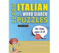 Learn Italian With Word Search Puzzles For Kids 6 - 8 - Discover How To Improve Foreign Language Skills With A Fun Vocabulary Builder. Find 2000 ... - Teaching Material, Study Activity Workbook