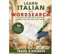 Learn Italian with Wordsearch: Travel & Holidays: 50 Bilingual Wordsearch Puzzles for Beginners