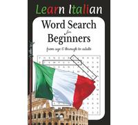 Learn Italian! Word Search For Beginners: From Age 6 Through to Adults. 110 Pages, 6 x 9 Inches. 55 Puzzles with Solutions, English Translations and ... Compact Size for Learning on the Go.