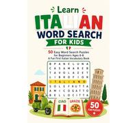 Learn Italian Word Search for Kids: 50 Easy Word Search Puzzles for Beginners Ages 6-8 - A Fun First Italian Vocabulary Book