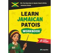 Learn Jamaican Patois Workbook: 50+ Fun Beginner Exercises to Speak, Write, and Understand Jamaican Patois