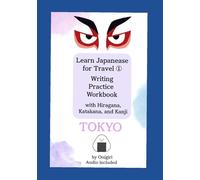 Learn Japanese for Travel①: Writing Practice Workbook with Hiragana, Katakana, and Kanji: Write Real Japanese Words for Food, Culture, and Travel in Tokyo