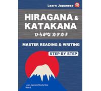 Learn Japanese Hiragana & Katakana Step by Step A Simple Self-Study Workbook for Reading and Writing Practice: MASTER READING & WRITING