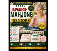 LEARN JAPANESE MAHJONG FOR SENIORS: Master Riichi Mahjong with Simple Rules, Winning Hands, Smart Strategy, and Easy Step by Step Lessons for Confident Beginners