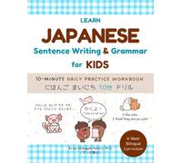 Learn Japanese Sentence Writing & Grammar for Kids with Japanese Particles & Sentence Structure: A Bilingual 10-Minute Daily Practice Workbook (4-Week Curriculum): にほんごまいにち10分ドリル