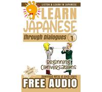 Learn Japanese through Dialogues: Beginning Conversations