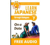 Learn Japanese through Dialogues: On a Date: Listen & Learn in Japanese