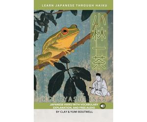 Learn Japanese through Haiku - Kobayashi Issa: Enjoy Japanese culture while building your vocabulary and grammar