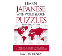 Learn Japanese with Word Search Puzzles: Learn Hiragana and Katakana Japanese Language Vocabulary with Challenging Word Find Puzzles for All Ages