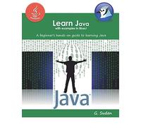 Learn Java With Examples In Bluej: A Beginner's Hands-On Approach To Learning Java